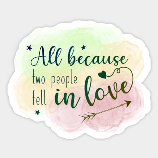 All Because Two People Fell in Love Wedding Congratulations, Valentine quote saying Sticker